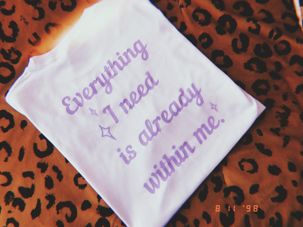 'Everything I need is already within me.' Mindset Mami Shirt