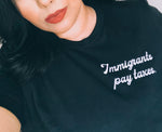 Immigrants Pay Taxes Black/White T-Shirt
