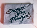 Support Your Homegirls Tee — Grey